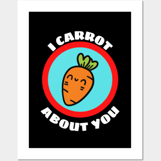 I Carrot About You - Carrot Pun Posters and Art